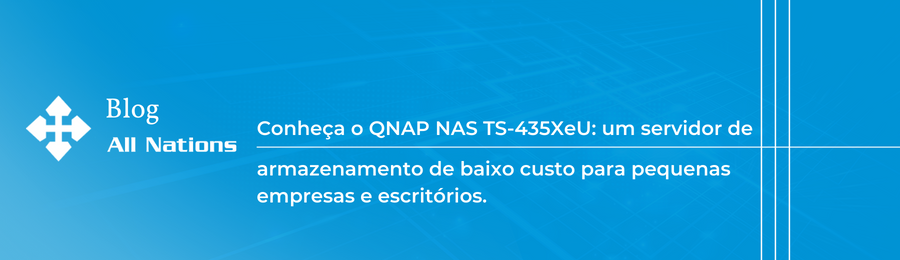 Conheça o QNAP NAS TS-435XeU: um servidor de armazenamento de baixo custo para pequenas empresas e escritórios.